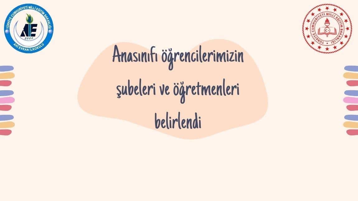 ANASINIFI ÖĞRENCİLERİMİZİN ŞUBELERİ VE ÖĞRETMENLERİ BELLİ OLDU.